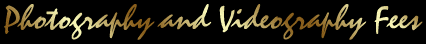 Photography and Videography Fees